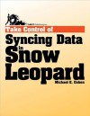 Take Control of Syncing Data in Snow Leopard - Michael E. Cohen