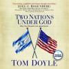 Two Nations Under God: Good News From the Middle East (Audio) - Tom Doyle