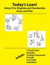 Today's Lean! Using 5S to Organize and Standardize Areas and Files - Rob Ptacek, Jaideep Motwani, Don Tapping