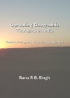 Uprooting Geographic Thoughts in India: Toward Ecology and Culture in 21st Century - Rana P. B. Singh