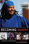 Becoming Manny: Inside the Life of Baseball's Most Enigmatic Slugger - Jean Rhodes, Leigh Montville, Shawn Boburg