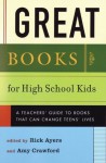 Great Books for High School Kids: A Teacher's Guide to Books That Can Change Teens' Lives - Rick Ayers, Amy Crawford