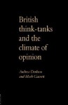 British Think Tanks and the Climate of Opinion - Andrew Denham