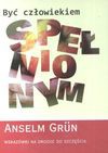 Być człowiekiem spełnionym - Anselm Grün