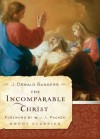 The Incomparable Christ (Moody Classics) - J. Oswald Sanders, J.I. Packer