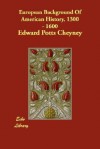 European Background of American History 1390-1600 - Edward P. Cheyney