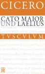 Cato Maior. Laelius: Lateinisch - Deutsch - Cicero, Rainer Nickel, Max Faltner