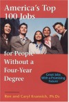 America's Top 100 Jobs for People Without a Four-Year Degree: Great Jobs with a Promising Future - Ron Krannich