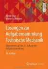 Lösungen zur Aufgabensammlung Technische Mechanik: Abgestimmt auf die 21. Auflage der Aufgabensammlung (German Edition) - Alfred Böge, Walter Schlemmer