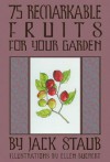 75 Remarkable Fruits For Your Garden - Jack Staub