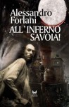 All'inferno Savoia - Alessandro Forlani