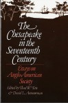 The Chesapeake in the Seventeenth Century: Essays on Anglo-American Society - Thad W. Tate