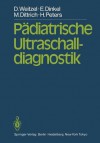 Padiatrische Ultraschalldiagnostik - D. Weitzel, E. Dinkel, M. Dittrich