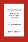 Sounds Of Music: A Study Of Orchestral Texture - Antony Hopkins