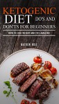 Ketogenic Diet: Do's And Don'ts For Beginners: How to Lose Weight and Feel Amazing (Ketogenic Diet for Weight Loss, Ketogenic Diet for Beginners, Anti-Inflammatory Diet) - Mathew Noll, Healthy Living