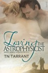 Loving the Astrophysicist (Absent-Minded Astrophysicist) - T.N. Tarrant