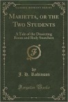 Marietta, Or, the Two Students: A Tale of the Dissecting Room and Body Snatchers - John Hovey Robinson