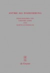 Antike ALS Inszenierung: Drittes Bruno Snell-Symposion Der Universit T Hamburg Am Europa-Kolleg - Gerhard Lohse, Martin Schierbaum