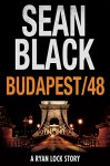 Budapest/48: A Ryan Lock Story - Sean Black