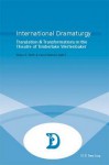 International Dramaturgy: Translation & Transformations in the Theatre of Timberlake Wertenbaker - Maya E. Roth, Sara Freeman