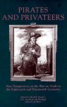 Pirates And Privateers: New Perspectives on the War on Trade in the Eighteenth and Nineteenth Centuries - J.A. de Moor, E. S. Van Eyck Van Heslinga, David J. Starkey, E.S. van Eyck van Heslinga