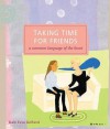 Taking Time for Friends: A Common Language of the Heart - Dale Evva Gelfand