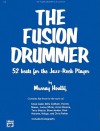 The Fusion Drummer: 52 Beats for the Jazz-Rock Player - Murray Houllif