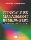 Law and Clinical Risk in Midwifery: The Right to a Perfect Baby? - Jo H. Wilson, Andrew Symon