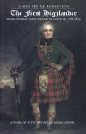 The First Highlander: Major-General David Stewart of Garth CB - James Irvine Robertson