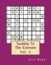 Sudoku to the Extreme Vol. 2 - Erin Hund