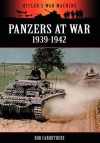 Panzers at War 1939-1942 - Bob Carruthers