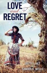 Love and Regret - Betty L. Alt, Sandra K. Wells