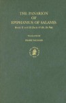 The Panarion Of Epiphanius Of Salamis: Book Ii And Iii (Sects 47 80, De Fide) - Epiphanius of Salamis, Frank Williams