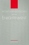 Moses Mendelssohn and the Enlightenment - Allan Arkush