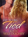 Fit To Be Tied - Kate Willoughby