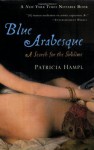 Blue Arabesque: A Search for the Sublime - Patricia Hampl