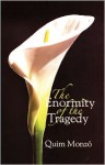 The Enormity of the Tragedy - Quim Monzó, Peter R. Bush, Peter Bush