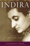 Indira: The Life of Indira Nehru Gandhi - Katherine Frank