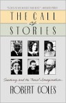 The Call of Stories: Teaching and the Moral Imagination - Robert Coles