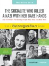 The Socialite Who Killed a Nazi with Her Bare Hands and 143 Other Fascinating People Who Died This Past Year: The Best of the New York Times Obituaries, 2013 - William McDonald