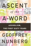 Ascent of the A-Word: Assholism, the First Sixty Years - Geoffrey Nunberg