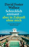 Schrecklich amüsant - aber in Zukunft ohne mich - David Foster Wallace