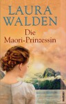 Die Maori-Prinzessin - Laura Walden