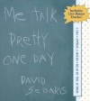 Me Talk Pretty One Day - David Sedaris