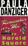 Remember Me To Harold Square - Paula Danziger