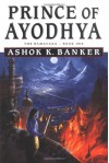 Prince of Ayodhya - Book One: The Ramayana - Ashok K. Banker