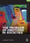 The Problem of Emotions (Framing 21st Century Social Issues) - Jonathan Turner