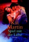 Spiel mit der Liebe : Roman - Kat Martin, Elke Iheukumere