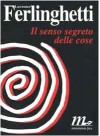 Il senso segreto delle cose - Lawrence Ferlinghetti