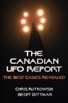 The Canadian UFO Report: The Best Cases Revealed - Rutkowski Chris A., Geoff Dittman